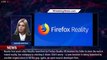 Mozilla is shuttering its Firefox Reality VR browser - 1BREAKINGNEWS.COM