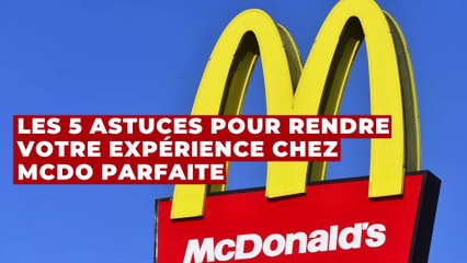 McDonald’s : 5 astuces pour rendre votre menu parfait !