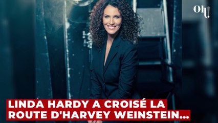 Linda Hardy a été approchée par Harvey Weinstein