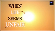 When Life Seems UNFAIR, do you ask "WHY ME?"