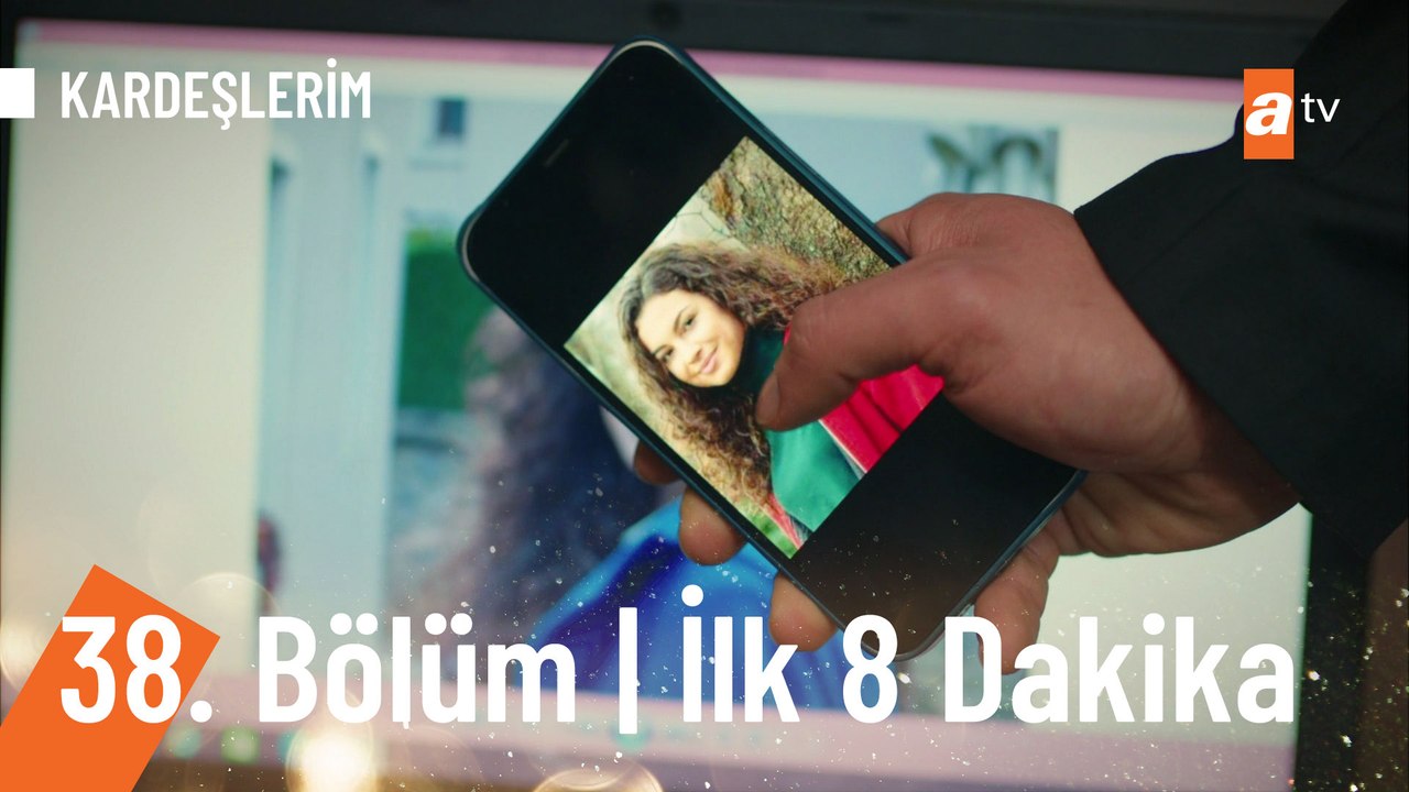 Kardeşlerim 38. Bölüm İlk 8 Dakika