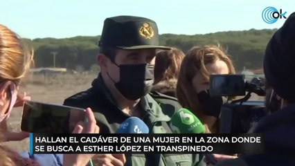 Hallan el cadáver de una mujer en la zona donde se busca a Esther López en Traspinedo
