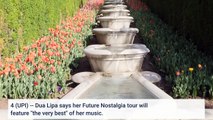Dua Lipa says 'Future Nostalgia' tour will feature 'very best' of her