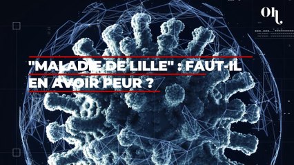 "Maladie de Lille" : faut-il avoir peur de cette "nouvelle" maladie ?