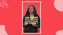 Le pénis peut-il rester bloqué dans un vagin ?