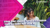 Seram, Denny Sumargo Tanyakan Keberadaan Tuhan dan Kiamat pada Sosok Ini