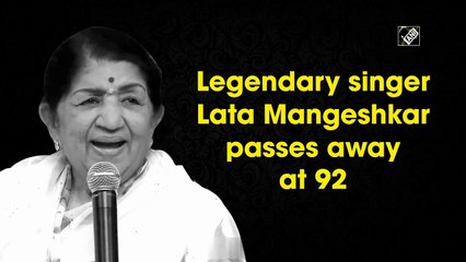 Legendary singer Lata Mangeshkar passes away at 92