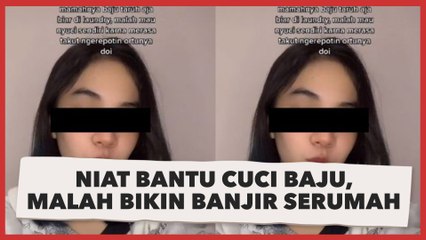 Malu Banget! Niat Bantu Cuci Baju Sendiri di Rumah Kekasih, Wanita ini Malah Bikin Banjir Satu Rumah