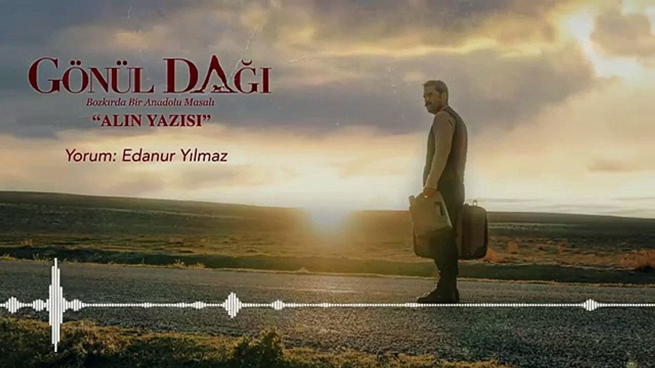 Alın Yazısı - Edanur Yılmaz - Gönül Dağı Dizi Müzikleri -
