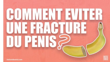 QU'EST-CE QU'UNE FRACTURE DU P NIS