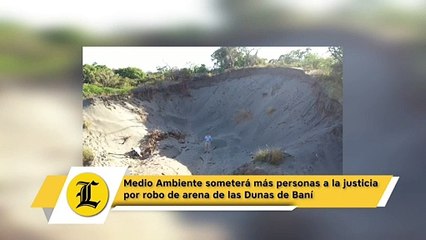 Download Video: Medio Ambiente someterá más personas a la justicia por robo de arena de las Dunas de Baní