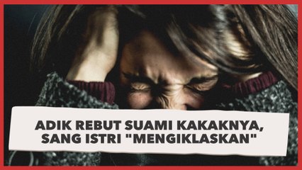 Viral, Adik Rebut Suami Kakaknya, Sang Istri "Mengiklaskan": Mungkin Mereka Udah Saling Sayang