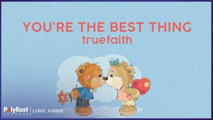 Truefaith - You're The Best Thing (Official Lyric Video)