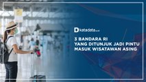 3 Bandara RI yang Ditunjuk Jadi Pintu Masuk Wisatawan Asing | Katadata Indonesia