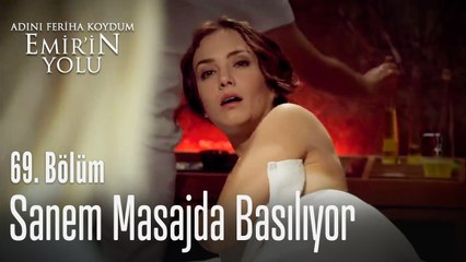 Sanem masajda basılıyor - Adını Feriha Koydum Emir'in Yolu 69. Bölüm