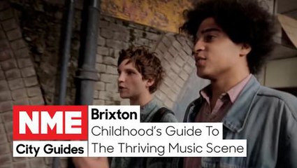 Childhood's Guide To Brixton's Thriving Music Scene - Watch