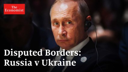 Disputed Borders: Russia v Ukraine