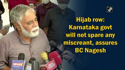 Hijab row: Karnataka govt will not spare any miscreant, assures BC Nagesh