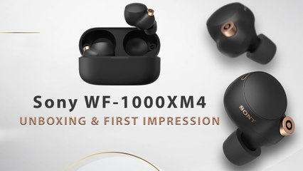 Sony WF-1000XM4 Unboxing and first impression