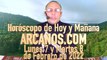 Horóscopo de Hoy y Mañana - ARCANOS.COM - Lunes 7 y Martes 8 de Febrero de 2022