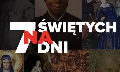 7 świętych na 7 dni. 7 - 13 lutego