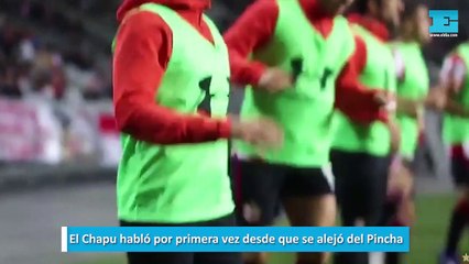 El Chapu habló por primera vez desde que se alejó del Pincha