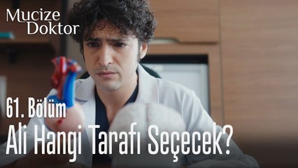 Ali hangi tarafı seçecek_ - Mucize Doktor 61. Bölüm