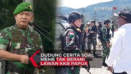 Dudung Cerita Soal Meme Tak Berani Lawan KKB Papua