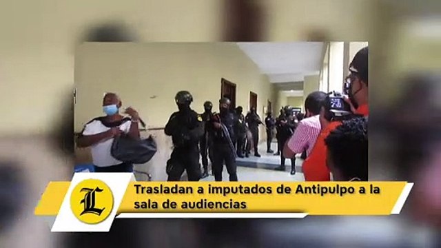 Trasladan a imputados de Antipulpo a la sala de audiencias