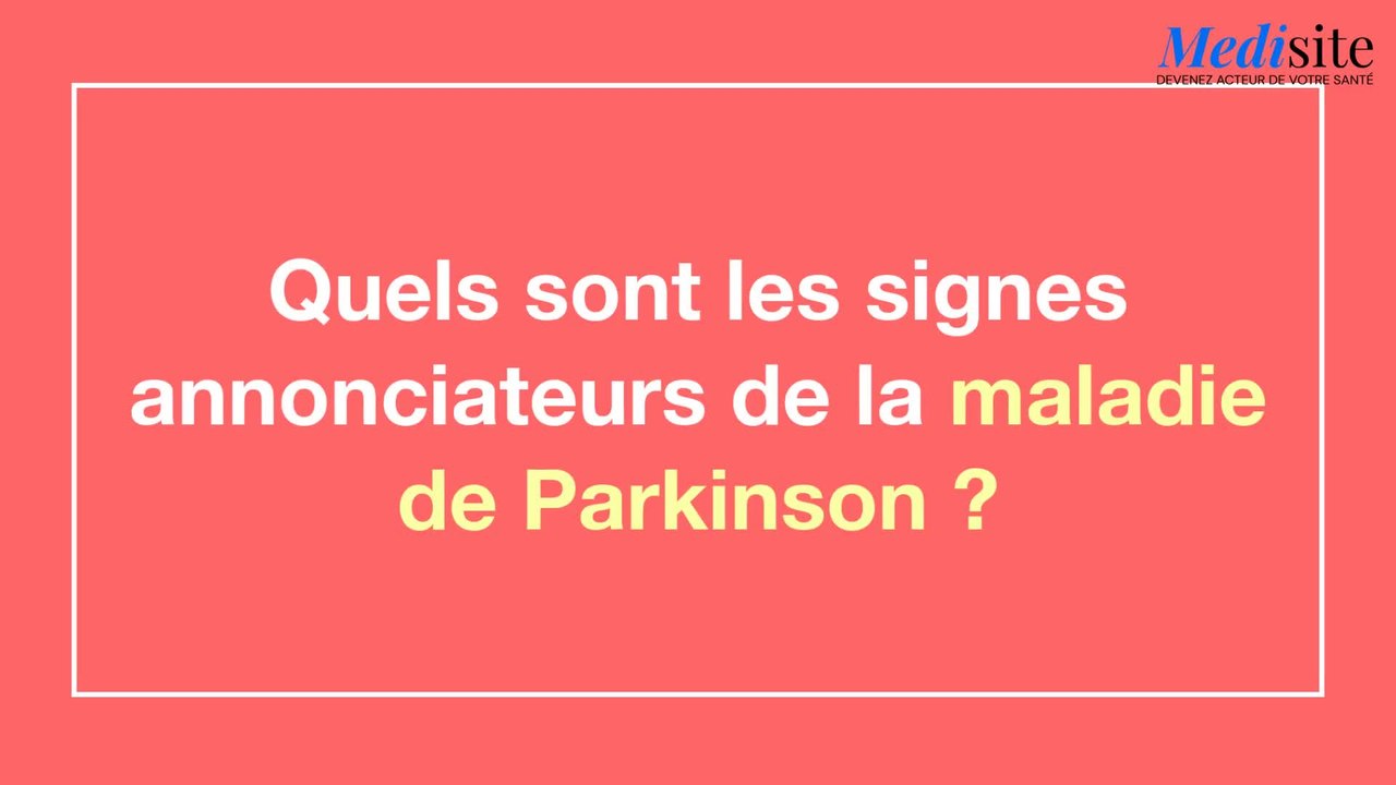 Quels sont les signes annonciateurs de la maladie de Parkinson ?