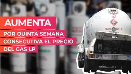 Aumenta por quinta semana consecutiva el precio del Gas LP