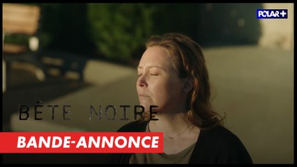 Bête Noire (POLAR+) - Bande-annonce