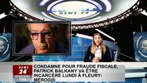 Patrick Balkani reconnu coupable de fraude fiscale sera incarcéré lundi à Fleury-Mérogis