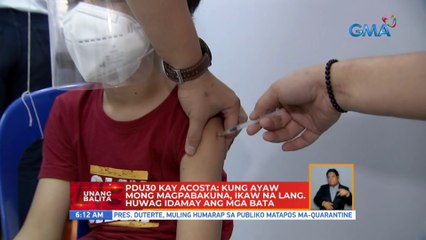 PDu30 kay Acosta: Kung ayaw mong magpabakuna, ikaw na lang. huwag idamay ang mga bata | UB
