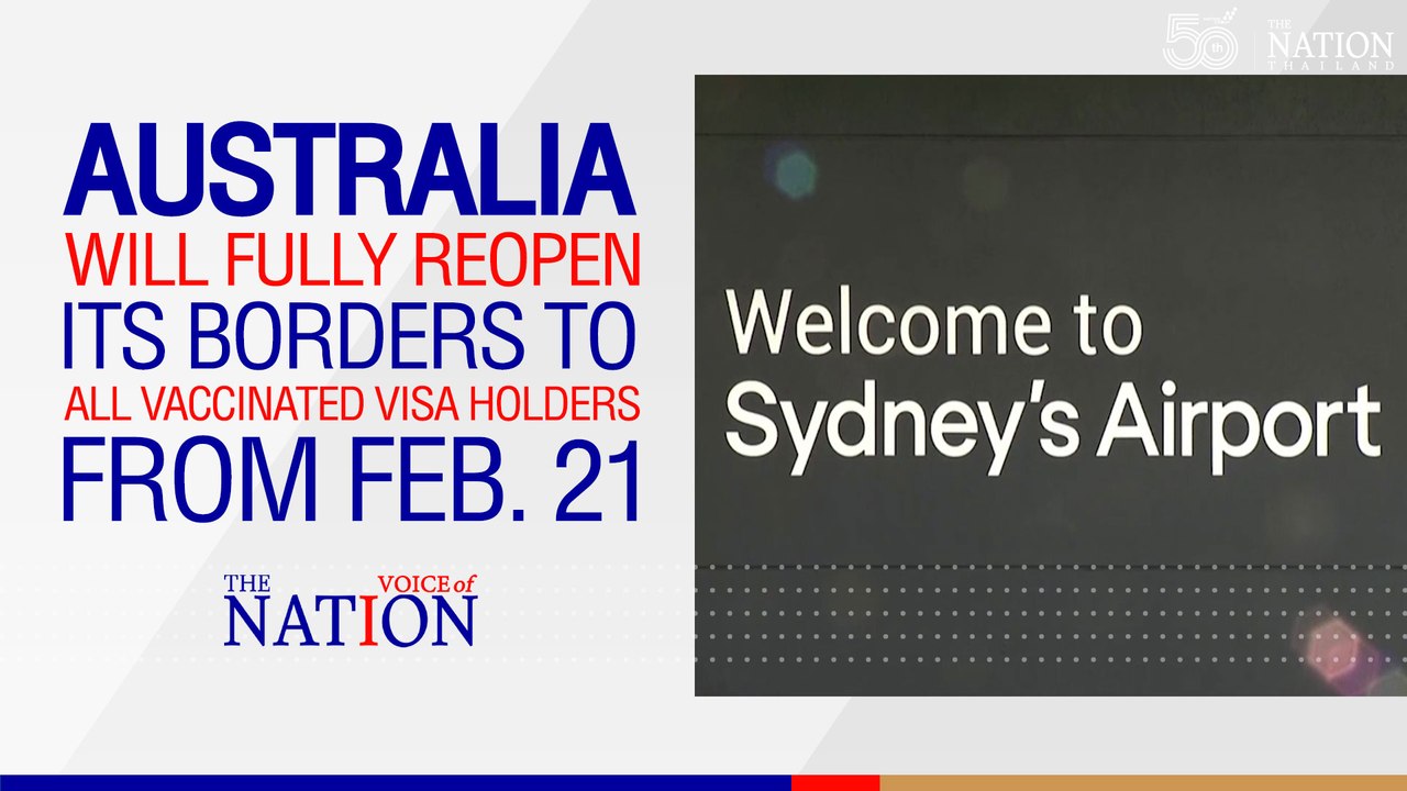 Australia will fully reopen its borders to all vaccinated visa holders from Feb. 21 | Voice of The Nation