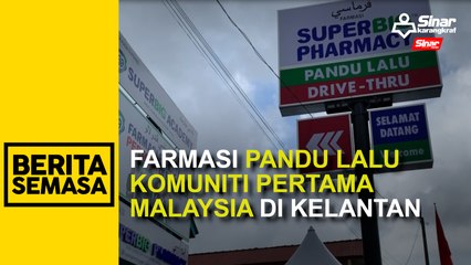 Farmasi pandu lalu komuniti pertama Malaysia di Kelantan