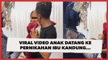 Ditonton 24 Juta Kali, Viral Video Anak Datangi Pernikahan Ibu Kandung Digendong Ayah, Ini Faktanya