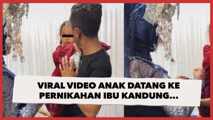 Ditonton 24 Juta Kali, Viral Video Anak Datangi Pernikahan Ibu Kandung Digendong Ayah, Ini Faktanya