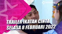 Trailer Ikatan Cinta Selasa 8 Februari 2022