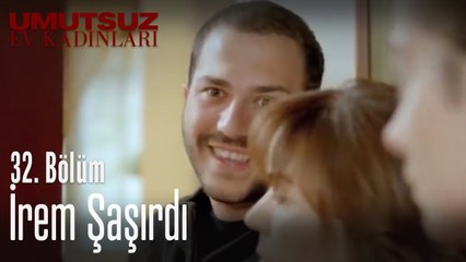 İrem şaşırdı - Umutsuz Ev Kadınları 32. Bölüm