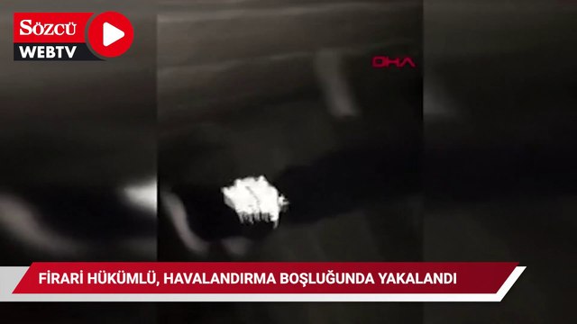 Firari hükümlü, havalandırma boşluğunda yakalandı