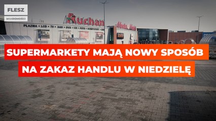 Hipermarkety mają nowy sposób na zakaz handlu w niedzielę