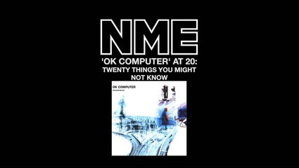 'OK Computer' at 20: Twenty things you might not know