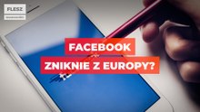Facebook zniknie z Europy?