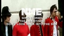 Song Stories: The Libertines, 'Don't Look Back Into The Sun'