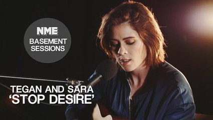Tegan and Sara, 'Stop Desire' - NME Basement Sessions