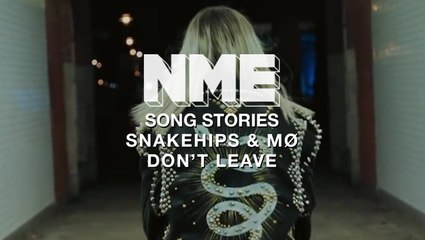 Song Stories: Snakehips & MØ - How We wrote 'Don't Leave'