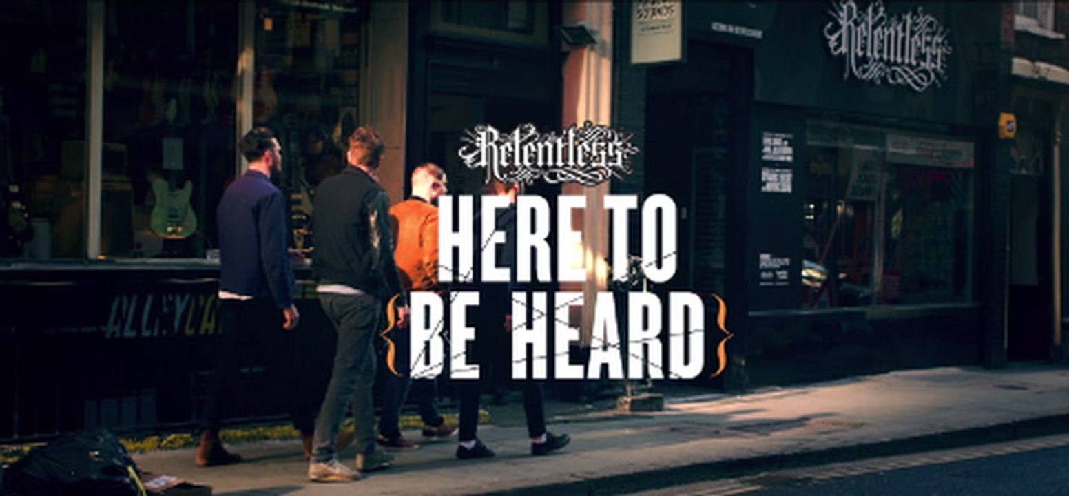 Here To Be Heard: Relentless