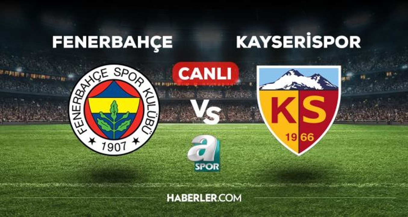 Fenerbahçe - Kayserispor CANLI izle! A Spor Fenerbahçe - Kayserispor canlı izleme linki! A Spor şifresiz CANLI izle!