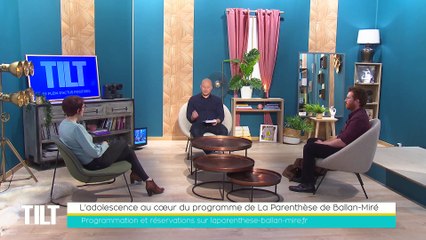 TILT - 08/02/2022 - 3/3 - L'adolescence au cœur du programme de La Parenthèse de Ballan-Miré